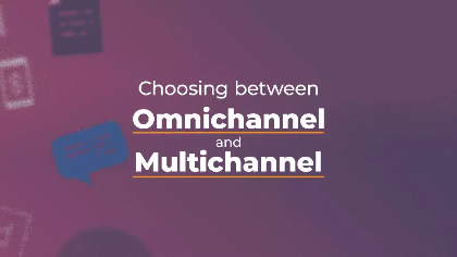 Choosing between Omnichannel and Multichannel